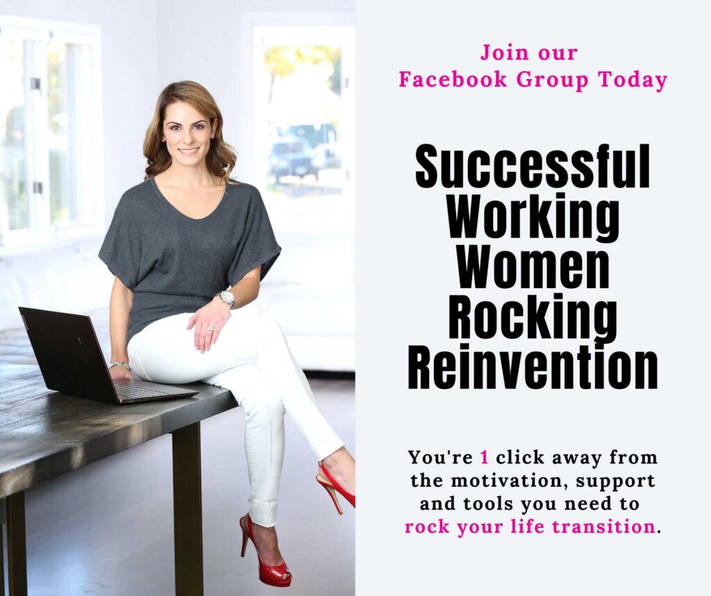 Join our Facebook group today - Successful Working Women Rocking Reinvention.