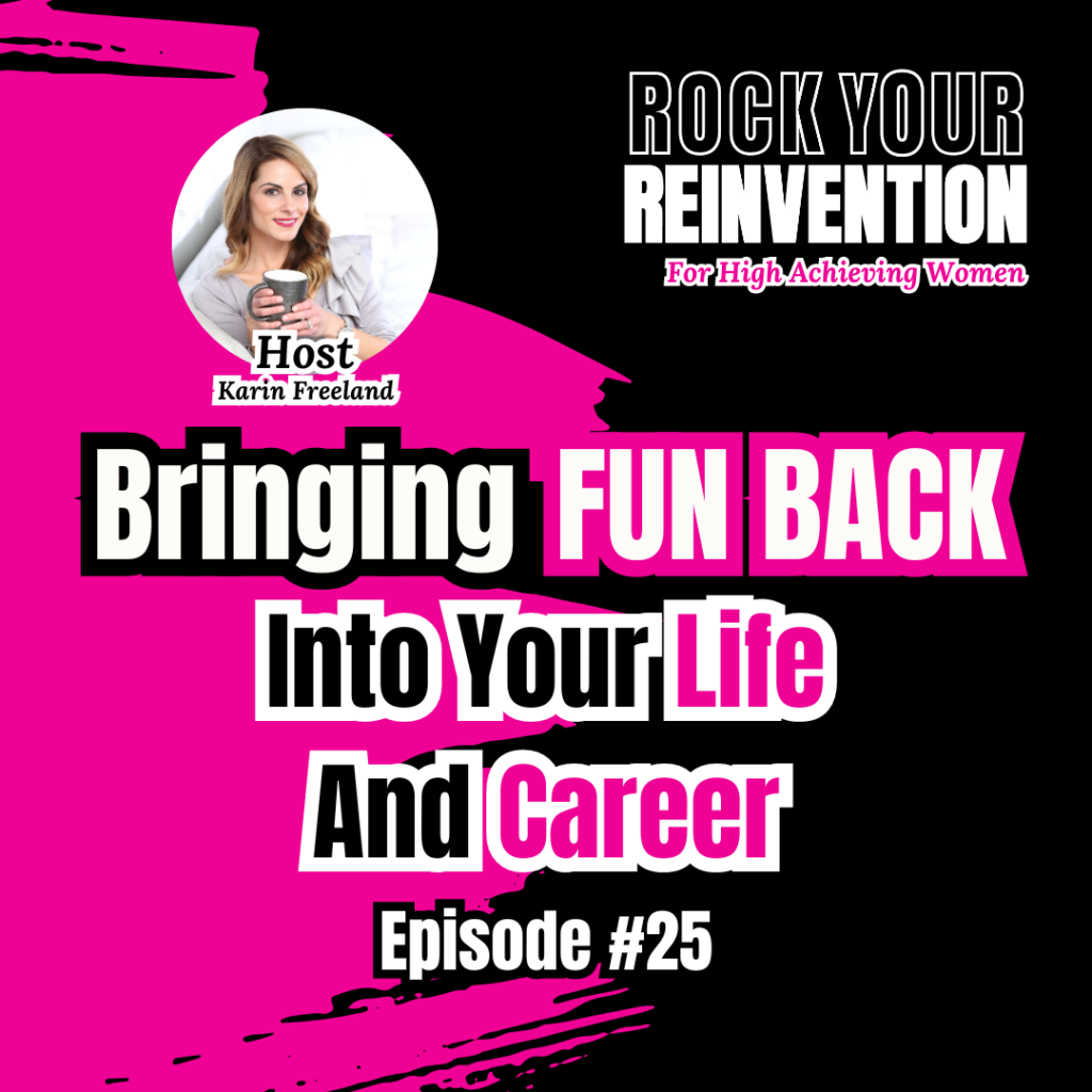 Rock Your Reinvention episode #25 with Karin Freeland.