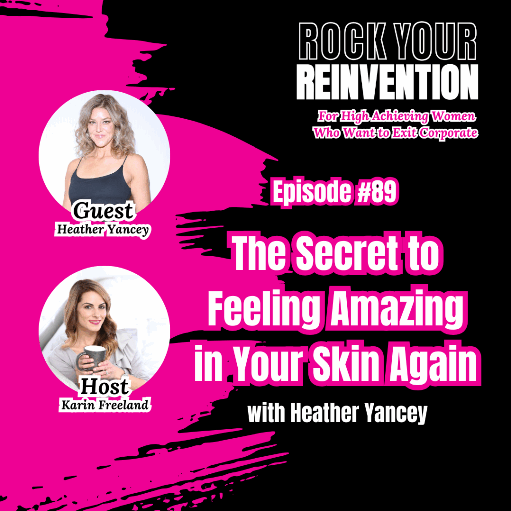 Rock Your Reinvention Episode 89 with Karin Freeland